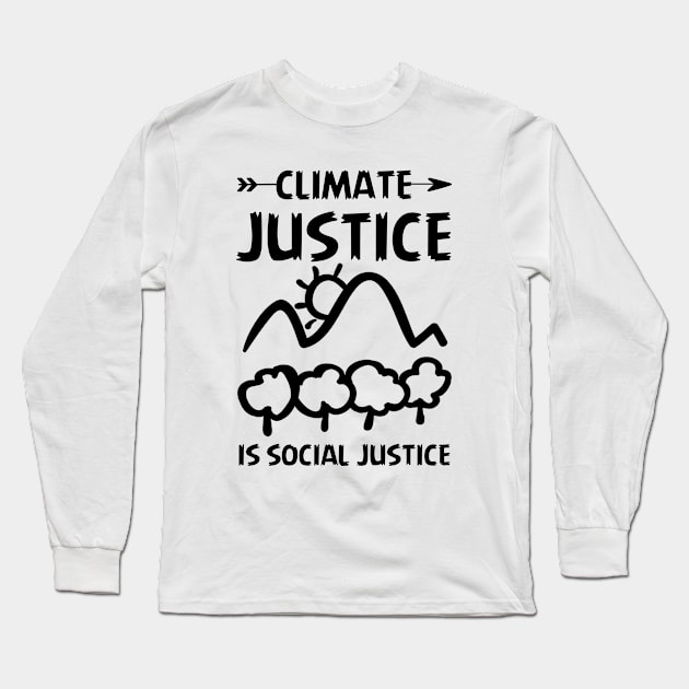 Climate Justice Is Social Justice Environment Activist Long Sleeve T-Shirt by Shop design